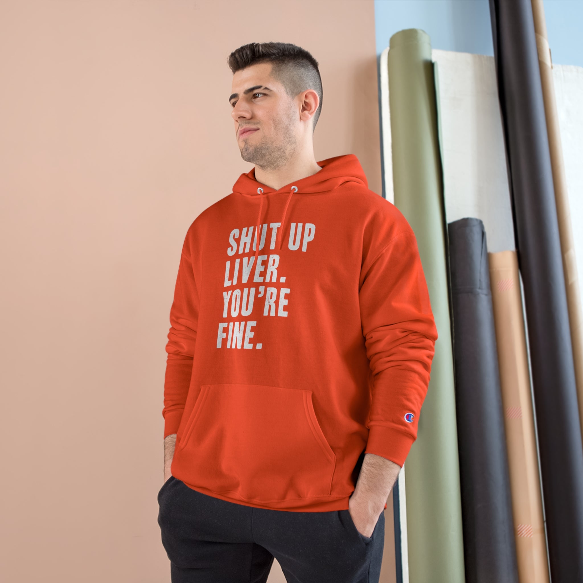 Shut Up Liver Your Fine Champion Hoodie