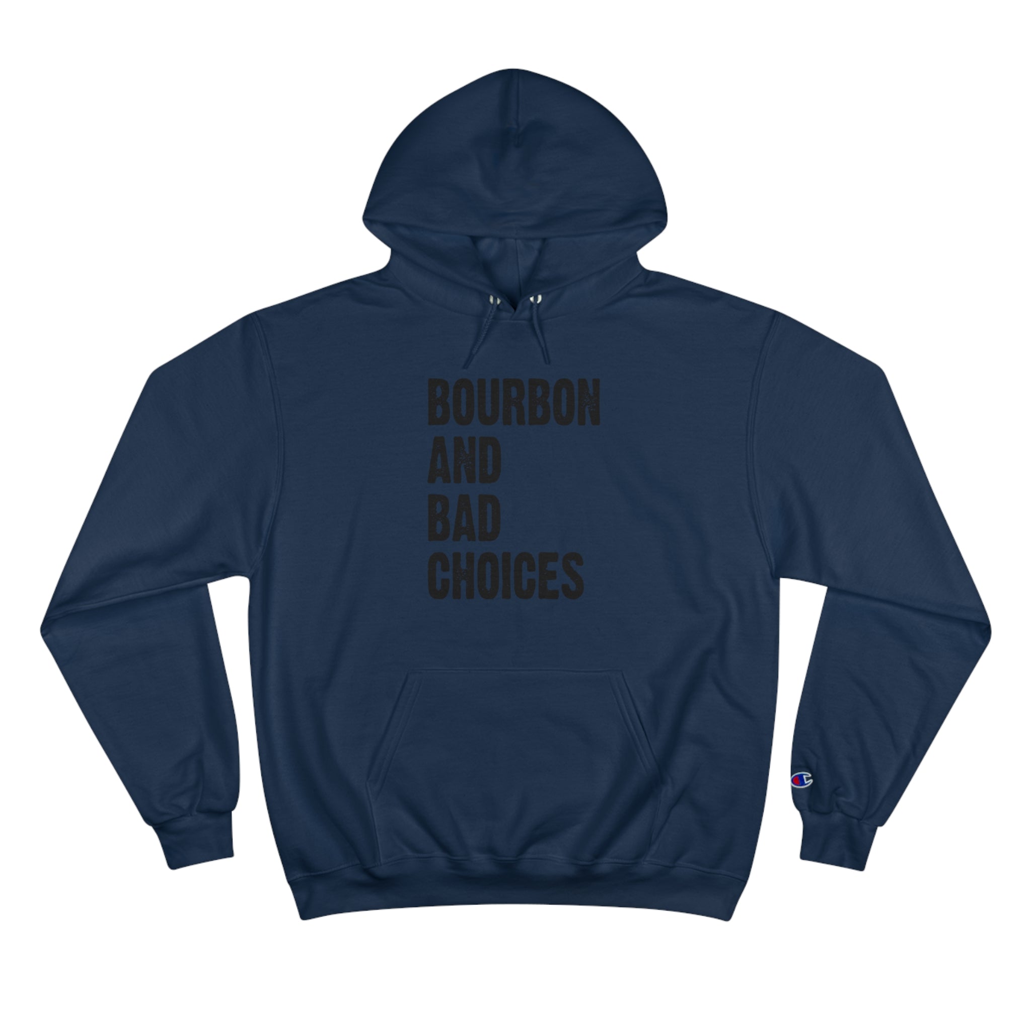 Bourbon and Bad Choices Champion Hoodie