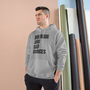 Bourbon and Bad Choices Champion Hoodie